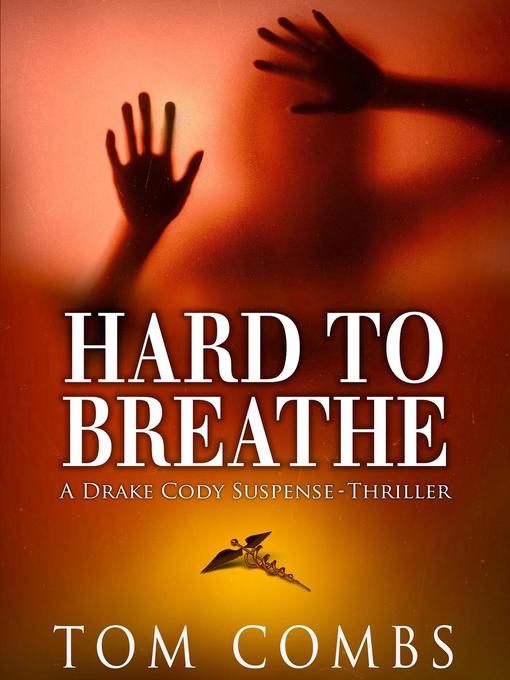 Title details for Hard to Breathe by Tom Combs - Available